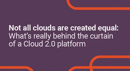 Not all clouds are created equal what’s really behind the curtain of a cloud 2.0 platform eb resource center en (1)